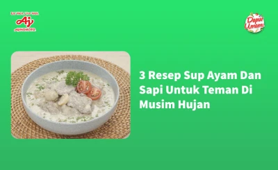 3 Resep Sup Ayam Dan Sapi Untuk Teman Di Musim Hujan
